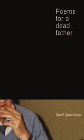 Cover picture of Geoff Goodfellow's Poems for a Dead Father